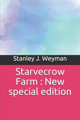 Starvecrow Farm: New special edition by Stanley J. Weyman