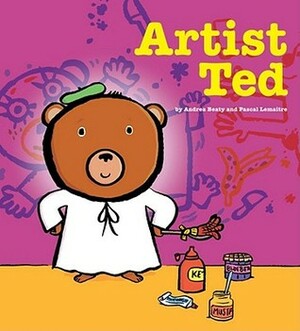 Artist Ted by Pascal Lemaître, Andrea Beaty