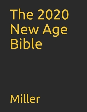 The 2020 New Age Bible by Miller