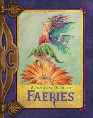 A Practical Guide to Faeries by Susan J. Morris, Emily Fiegenshuh