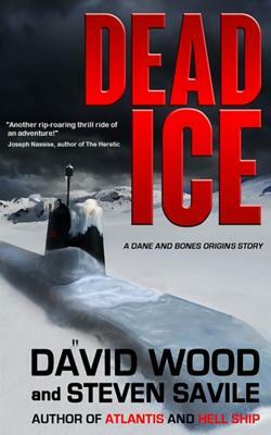 Dead Ice: A Dane and Bones Origins Story by David Wood, Steven Savile