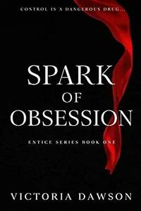 Spark of Obsession by Victoria Dawson