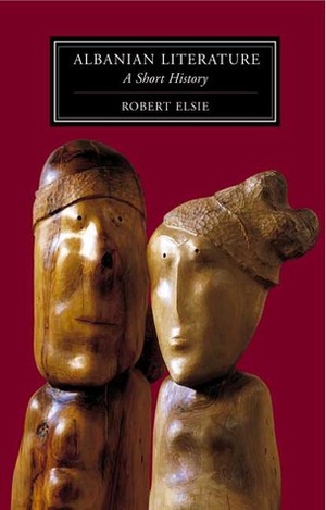 Albanian Literature: A Short History by Robert Elsie