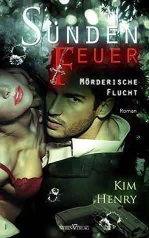 Sündenfeuer - Mörderische Flucht by Kim Henry