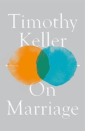 On Marriage by Timothy Keller, Kathy Keller