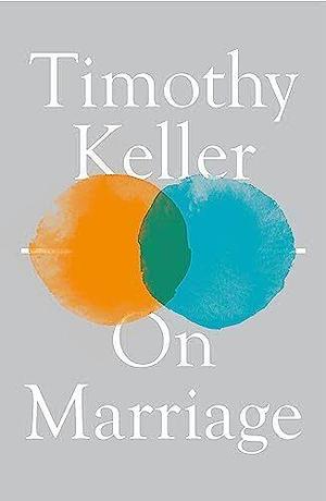 On Marriage by Kathy Keller, Timothy Keller