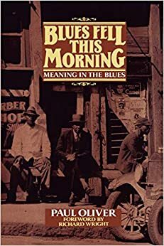 Blues Fell This Morning: Meaning in the Blues by Paul Oliver