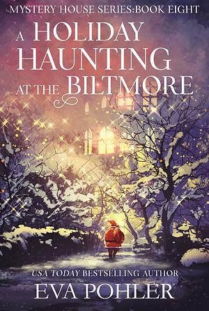 A Holiday Haunting at the Biltmore by Eva Pohler