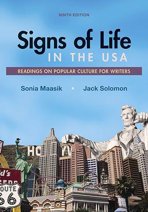 Signs of Life in the USA: Readings on Popular Culture for Writers by Jack Solomon, Sonia Maasik