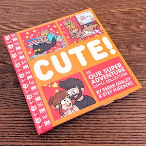 Cute! An Our Super Adventure Comic Collection by Sarah Graley, Stef Purenins