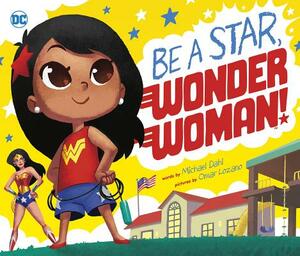 Be a Star, Wonder Woman! by Michael Dahl