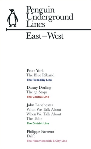 East-West: The District, Central, Piccadilly, Hammersmith & City Lines by Philippe Parreno, Danny Dorling, John Lanchester, Peter York