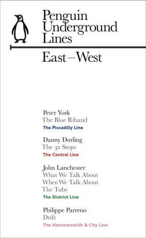 East-West: The District, Central, Piccadilly, Hammersmith & City Lines by Philippe Parreno, John Lanchester, Danny Dorling, Peter York