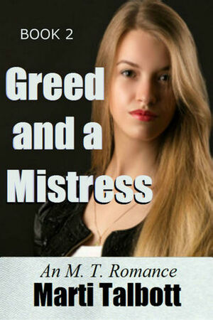 Greed and a Mistress by Marti Talbott