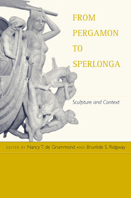 From Pergamon to Sperlonga: Sculpture and Context by 