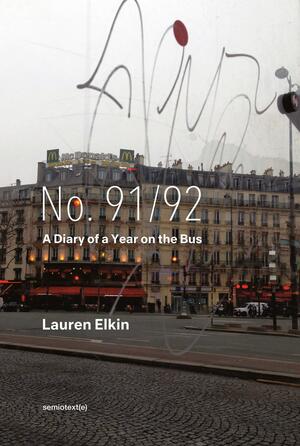 No. 91/92: A Diary of a Year on the Bus by Lauren Elkin