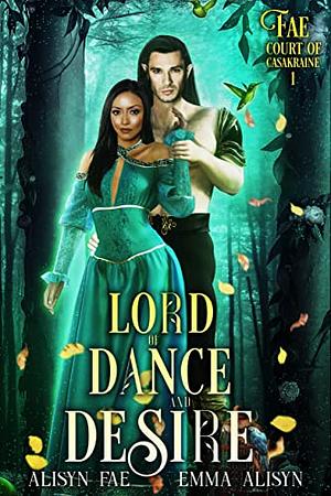 Lord of Dance and Desire by Alisyn Fae, Emma Alisyn, Emma Aislyn Fae