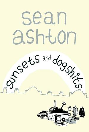 Sunsets and Dogshits by Sean Ashton