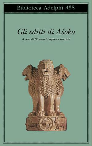 Gli editti di Aśoka by Giovanni Pugliese Carratelli