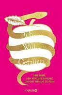 Ich. Will. Gefallen: Der Preis, den Frauen zahlen, um gut genug zu sein | Wege aus dem Patriarchat by Elise Loehnen