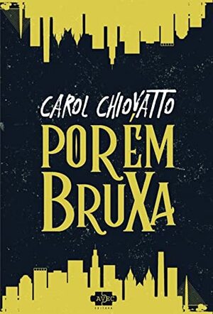 Porém Bruxa by Carol Chiovatto