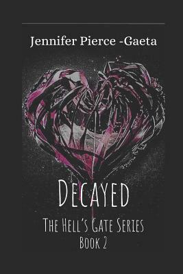 Decayed: The Hell's Gate Series Book 2 by Jennifer Pierce-Gaeta