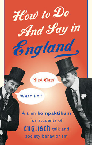 How to Do and Say in England: A Trim Kompaktikum for Students of Englisch Talk and Society Behaviourism by Anthony Robertson, John S. Goodall