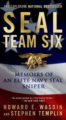Seal Team Six: Memoirs of an Elite Navy Seal Sniper by Stephen Templin, Howard E. Wasdin