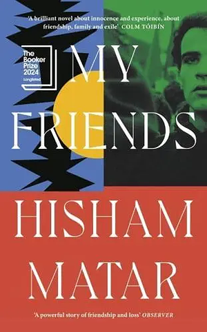 My Friends by Hisham Matar