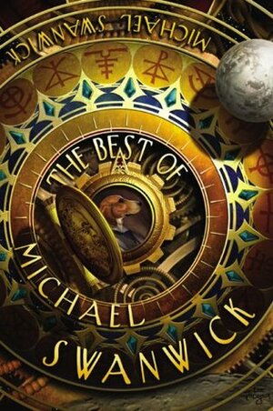 The Best of Michael Swanwick by Michael Swanwick