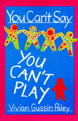 You Can't Say You Can't Play by Vivian Gussin Paley