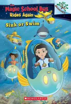 Sink or Swim: Exploring Schools of Fish: A Branches Book (the Magic School Bus Rides Again), Volume 1: Exploring Schools of Fish by Judy Katschke