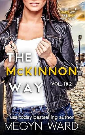 THE McKINNON WAY vol. 1&2: A Romantic Thriller set in the Gilroy Universe by Megyn Ward, Megyn Ward