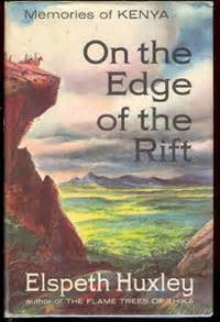 On the Edge of the Rift: Memories of Kenya by Elspeth Huxley