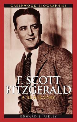 F. Scott Fitzgerald: A Biography by Edward J. Rielly