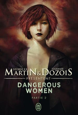 Dangerous Women Partie 2 by George R.R. Martin, Gardner Dozois