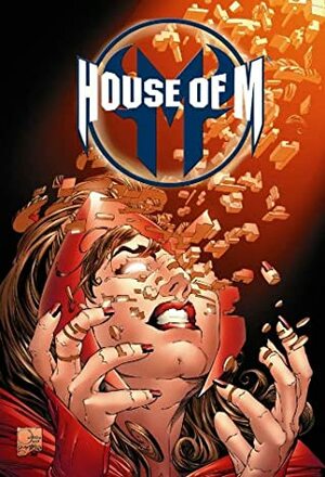 House of M: Spider-Man, Fantastic Four & X-Men by Mark Waid, Reginald Hudlin, Alan Davis, Tom Peyer, John Layman, Fabian Nicieza, Scot Eaton, Chris Bachalo, Trevor Hairsine, Tom Grummett, Chris Claremont, Salvador Larroca