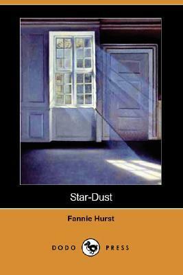 Star-Dust by Fannie Hurst