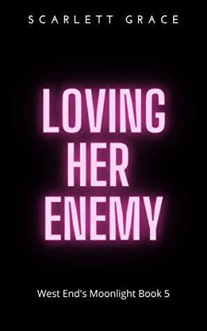 Loving Her Enemy by Scarlett Grace