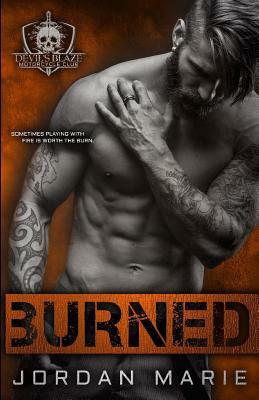 Burned: Devil's Blaze MC Book 2 by Jordan Marie