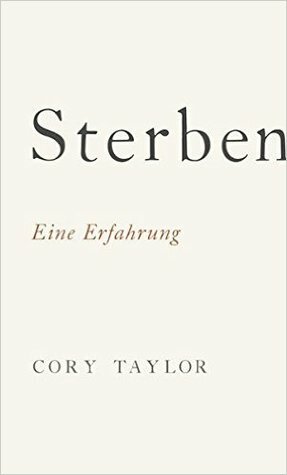 Sterben: Eine Erfahrung by Cory Taylor