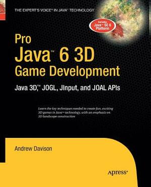 Pro Java 6 3D Game Development: Java 3d, Jogl, Jinput and Joal APIs by Andrew Davison