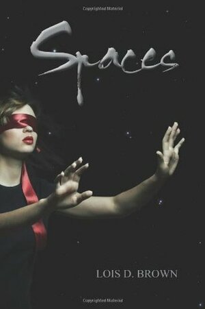 Spaces by Lois D. Brown