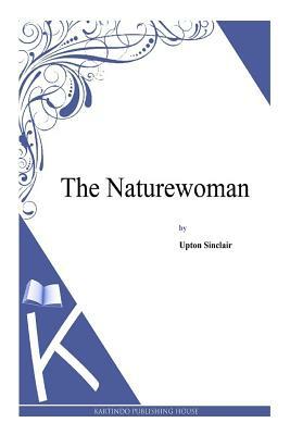 The Naturewoman by Upton Sinclair
