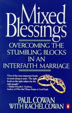 Mixed Blessings: Overcoming the Stumbling Blocks in an Interfaith Marriage by Paul Cowan, Rachel Cowan
