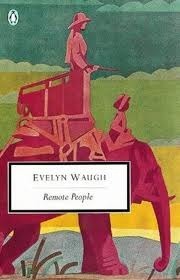 Remote People: A Report from Ethiopia & British Africa 1930-31 by Evelyn Waugh
