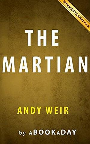 Summary of The Martian: A Novel by Andy Weir | Summary & Analysis by aBookaDay, aBookaDay