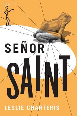 Señor Saint by Leslie Charteris