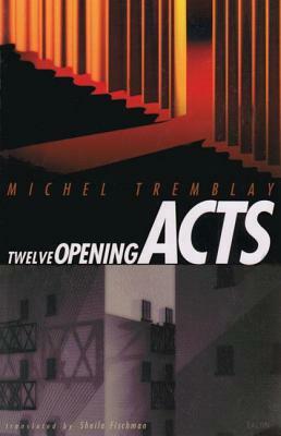 Twelve Opening Acts by Michel Tremblay