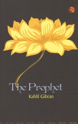 The Prophet by Kahlil Gibran